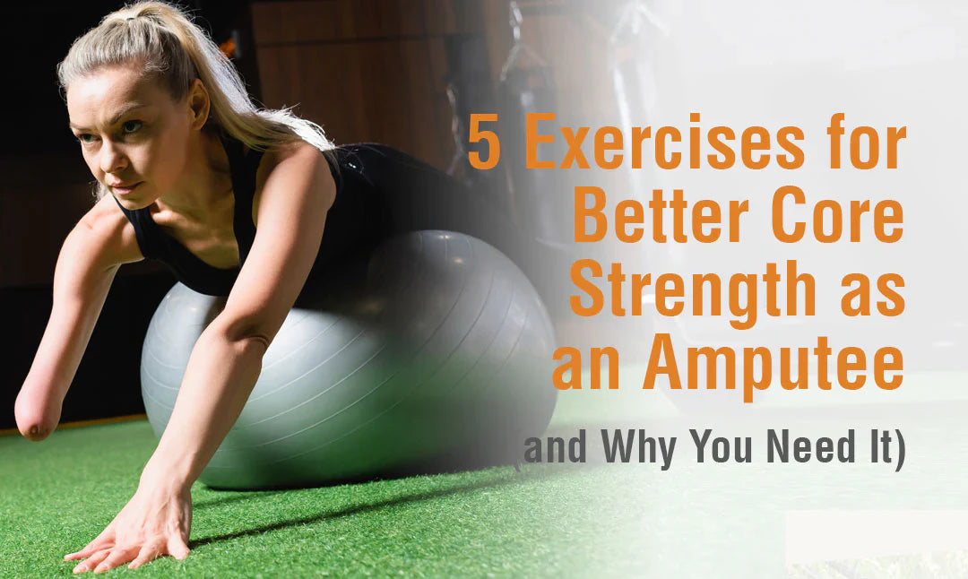 5 Exercises for Better Core Strength as an Amputee (and Why You Need It)